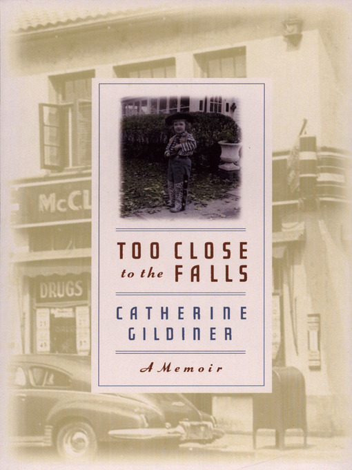 Title details for Too Close to the Falls by Catherine Gildiner - Available